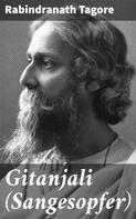 Rabindranath Tagore: Gitanjali (Sangesopfer) 