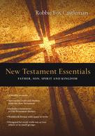 Robbie F. Castleman: New Testament Essentials 