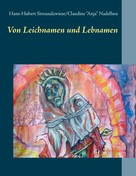 Hans-Hubert Streusalzwiese: Von Leichnamen und Lebnamen 