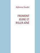 Alphonse Daudet: Fromont jeune et risler aîné 