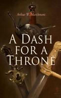 Arthur W. Marchmont: A Dash for a Throne 