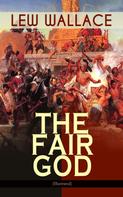 Lew Wallace: THE FAIR GOD (Illustrated) 