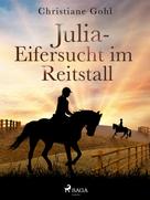 Christiane Gohl: Julia – Eifersucht im Reitstall ★★★★★