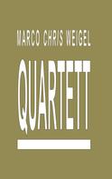 Marco Chris Weigel: Quartett 