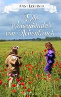 Anni Lechner: Die Waisenkinder von Achenbruck ★★★★★