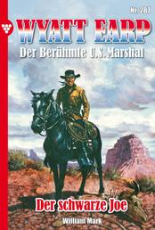 Wyatt Earp 287 – Western - Der schwarze Joe