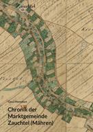 Claus Mannsbart: Chronik der Marktgemeinde Zauchtel (Mähren) 