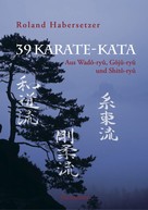 Roland Habersetzer: 39 Karate-Kata ★★★