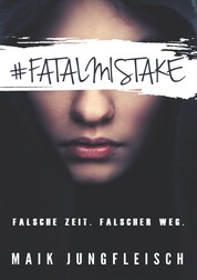 Fatal Mistake - Falsche Zeit. Falscher Weg.