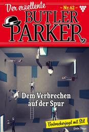 Dem Verbrechen auf der Spur - Der exzellente Butler Parker 62 – Kriminalroman
