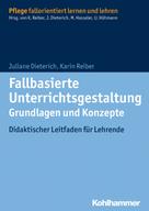 Juliane Dieterich: Fallbasierte Unterrichtsgestaltung Grundlagen und Konzepte ★★★★