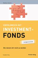Markus Gunter: Erfolgreich mit Investmentfonds - simplified 