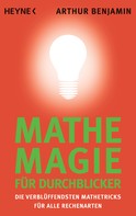 Arthur Benjamin: Mathe-Magie für Durchblicker ★★★★