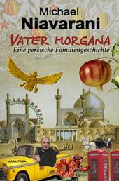 Vater Morgana - Eine persische Familiengeschichte
