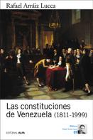 Rafael Arráiz Lucca: Las constituciones de Venezuela (1811-1999) 