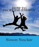 Simon Sinclair: How to Increase Energy 