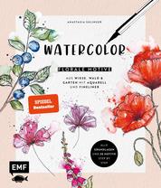 Watercolor – Florale Motive aus Wiese, Wald & Garten mit Aquarell und Fineliner - Alle Grundlagen und 20 Motive Step by Step