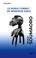 Michel Soumaoro: Le noble combat de Monsieur Zoko 