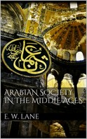 Edward William Lane: Arabian Society In The Middle Ages 
