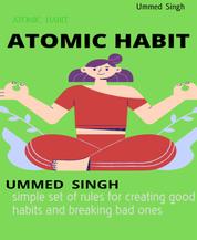 ATOMIC HABIT - simple set of rules for creating good habits and breaking bad ones
