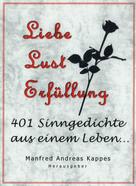 Manfred Andreas Kappes: Liebe Lust Erfüllung 