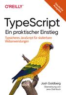 Josh Goldberg: TypeScript – Ein praktischer Einstieg 