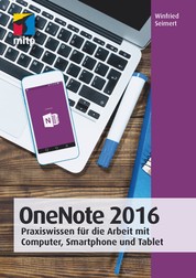 OneNote 2016 - Praxiswissen für die Arbeit mit Computer, Smartphone und Tablet