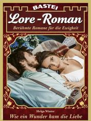 Lore-Roman 157 - Wie ein Wunder kam die Liebe