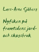 Lars-Arne Sjöberg: Nyfiken på framtidens jord- och skogsbruk 