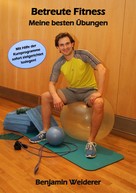 Benjamin Weiderer: Betreute Fitness 