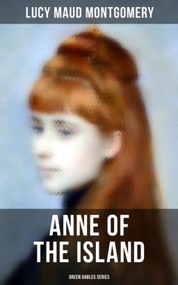 ANNE OF THE ISLAND (Green Gables Series)