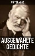Victor Hugo: Ausgewählte Gedichte von Victor Hugo 