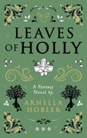 Arnella Hobler: Leaves of Holly 
