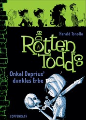 Die Rottentodds - Band 1 - Onkel Deprius' dunkles Erbe