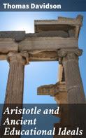 Thomas Davidson: Aristotle and Ancient Educational Ideals 