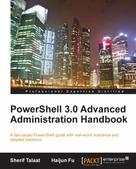 Sherif Talaat: PowerShell 3.0 Advanced Administration Handbook 