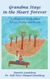 Grandma Stays in the Heart Forever - A Children's Book about Illness, Dying and Death