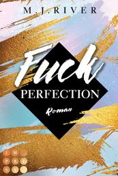 Fuck Perfection (Fuck-Perfection-Reihe 1) - New Adult Liebesroman mit spannungsgeladenen Crime-Elementen