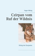 Hagen Mätzig: Czirpan vom Ruf der Wildnis 