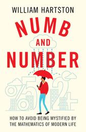 Numb and Number - How to Avoid Being Mystified by the Mathematics of Modern Life