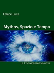 Mythos, Spazio e Tempo - La Conoscenza Evolutiva