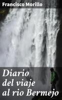 Francisco Morillo: Diario del viaje al rio Bermejo 