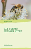 Beniamin Lessa: Die Bienen beißen nicht 