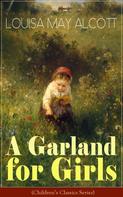 Louisa May Alcott: A Garland for Girls (Children's Classics Series) 