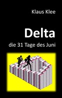 Klaus Klee: Delta - die 31 Tage des Juni 