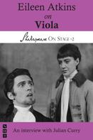Julian Curry: Eileen Atkins on Viola (Shakespeare On Stage) 
