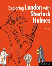 Exploring London with Sherlock Holmes - A TravelGhosts-Guide