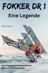 FOKKER DR 1 – Eine Legende - Das Flugzeug des Roten Barons Manfred von Richthofen