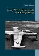 Nicolas de lemos: Le cm-170 Fouga Magister et le cm-175 Fouga Zephyr 