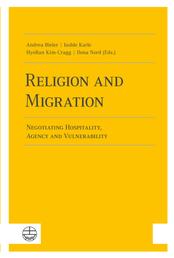 Religion and Migration - Negotiating Hospitality, Agency and Vulnerability